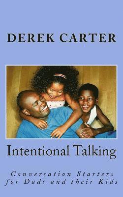 Intentional Talking: Conversation Starters for Dads and their Kids 1