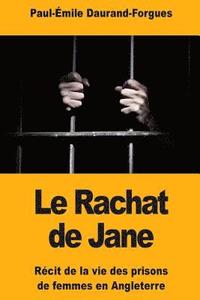 bokomslag Le Rachat de Jane: Récit de la vie des prisons de femmes en Angleterre