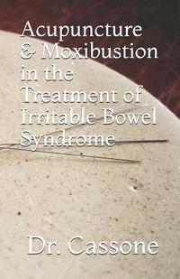 bokomslag Acupuncture & Moxibustion in the Treatment of Irritable Bowel Syndrome