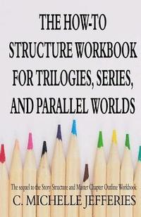 bokomslag The How to Structure Workbook for Trilogies, Series, and Parallel Worlds