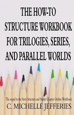 bokomslag The How to Structure Workbook for Trilogies, Series, and Parallel Worlds