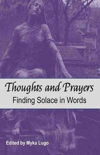 bokomslag Thoughts and Prayers: Finding Solace in Words