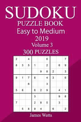 James Watts - 300 Easy to Medium Sudoku Puzzle Book 2019, Häftad
