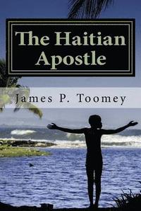 bokomslag The Haitian Apostle: The Tale of a Forgotten War