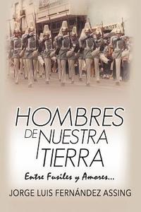 bokomslag Hombres de Nuestra Tierra...: Entre Fusiles y Amores