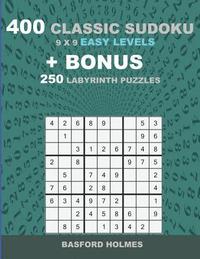 bokomslag 400 classic sudoku 9 x 9 EASY LEVELS + BONUS 250 Labyrinth puzzles