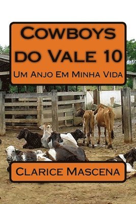 Cowboys do Vale 10 - Um Anjo Em Minha Vida: Um Anjo EM Minha Vida 1