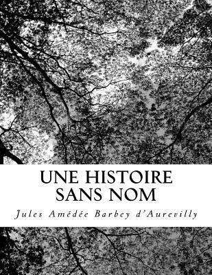 Jules Am Barbey d'Aurevilly - Une Histoire Sans Nom, Häftad