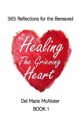 Healing the Grieving Heart: 365 Reflections 1