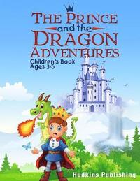 bokomslag The Prince and the Dragon Adventures: Children's Book Ages 3-5