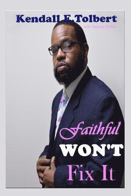 Tamyra Griffin, Kendall E. Tolbert - Faithful Won't Fix It, Häftad