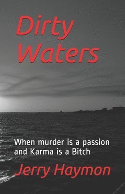 bokomslag Dirty Waters: When murder is a passion and Karma is a Bitch