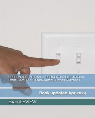 bokomslag OREGON JOURNEYMAN / RESIDENTIAL ELECTRICIAN Exam ExamFOCUS Study Notes & Review Questions