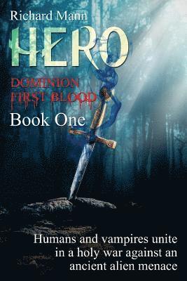 Richard Mann - HERO - Dominion First Blood Book One: A Science Fiction Apocalyptic thriller - Our Superhero BulletProof Pete teams up with sexy vampire Lucia to figh, Häftad
