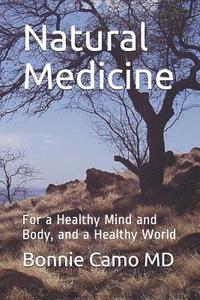 bokomslag Natural Medicine: For a Healthy Mind and Body, and a Healthy World