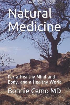 Natural Medicine: For a Healthy Mind and Body, and a Healthy World 1