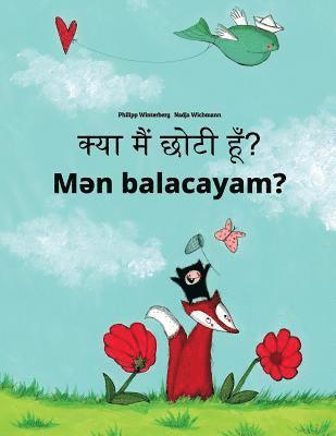 Kya maim choti hum? Men balacayam?: Hindi-Azerbaijani: Children's Picture Book (Bilingual Edition) 1