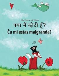 bokomslag Kya maim choti hum? Cu mi estas malgranda?: Hindi-Esperanto: Children's Picture Book (Bilingual Edition)