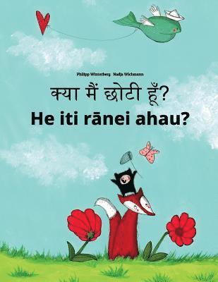 bokomslag Kya maim choti hum? He iti ranei ahau?: Hindi-Maori: Children's Picture Book (Bilingual Edition)