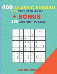 bokomslag 400 classic sudoku 9 x 9 VERY HARD LEVELS + BONUS 250 Labyrinth puzzles