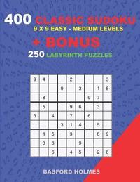 bokomslag 400 classic sudoku 9 x 9 EASY - MEDIUM LEVELS + BONUS 250 Labyrinth puzzles