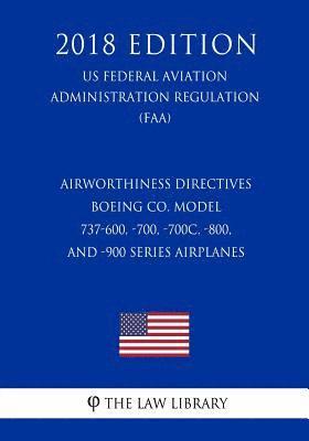 Airworthiness Directives - Boeing Co. Model 737-600, -700, -700C, -800, and -900 Series Airplanes (US Federal Aviation Administration Regulation) (FAA 1