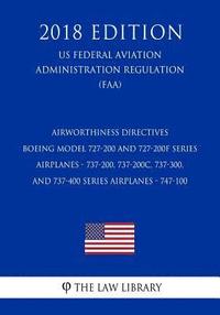 bokomslag Airworthiness Directives - Boeing Model 727-200 and 727-200F Series Airplanes - 737-200, 737-200C, 737-300, and 737-400 Series Airplanes - 747-100 (US