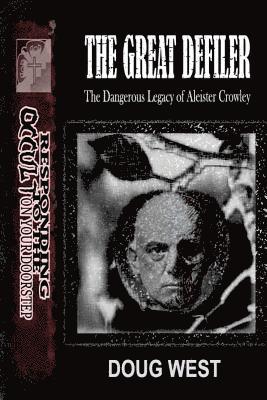Doug West - The Great Defiler-: The Dangerous Legacy of Aleister Crowley, Häftad