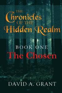bokomslag The Chronicles of the Hidden Realm, Book One - The Chosen