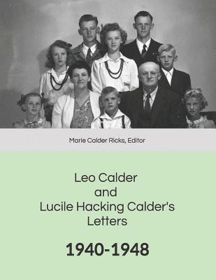 Leo Calder and Lucile Hacking Calder's Letters: 1940-1948 1