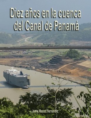 2018 Diez aos en la cuenca del Canal de Panam 1