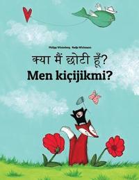 bokomslag Kya maim choti hum? Men kiçijikmi?: Hindi-Turkmen (Türkmençe/Türkmen dili): Children's Picture Book (Bilingual Edition)