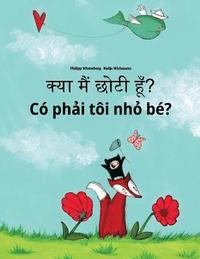 bokomslag Kya maim choti hum? Co phai toi nho be?: Hindi-Vietnamese: Children's Picture Book (Bilingual Edition)