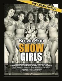 bokomslag Brown Skin Showgirls, Vol II: The Cuban Edition: A black and white photographic collection of the Cuban women who performed salsa and rhumba on Leon