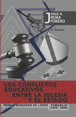 bokomslag Los Conflictos Educativos Entre La Iglesia Y El Estado: Primer Gobierno de Lopez Pumarejo (1934-1938)