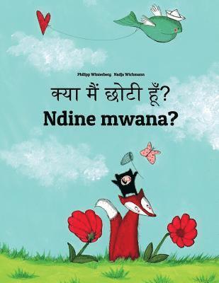 Kya maim choti hum? Ndine mwana?: Hindi-Chewa/Nyanja (Chichewa/Chinyanja): Children's Picture Book (Bilingual Edition) 1