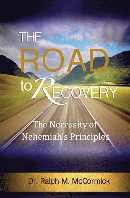 bokomslag The Road To Recovery: The Necessity of Nehemiah's Principles