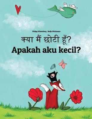 Kya maim choti hum? Apakah aku kecil?: Hindi-Indonesian (Bahasa Indonesia): Children's Picture Book (Bilingual Edition) 1