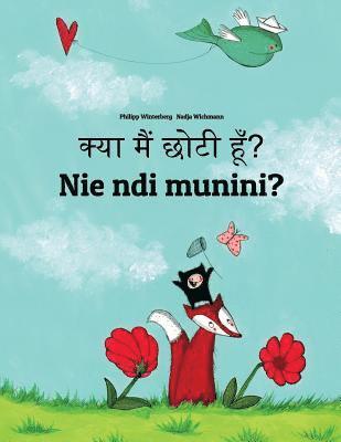 Kya maim choti hum? Nie ndi munini?: Hindi-Kikuyu: Children's Picture Book (Bilingual Edition) 1
