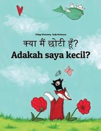 bokomslag Kya maim choti hum? Adakah saya kecil?: Hindi-Malay (Bahasa Melayu): Children's Picture Book (Bilingual Edition)