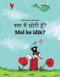 bokomslag Kya maim choti hum? Mol ke idik?: Hindi-Marshallese: Children's Picture Book (Bilingual Edition)