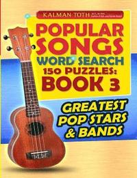 bokomslag Popular Songs Word Search 150 Puzzles: Book 3: Greatest Pop Stars & Bands