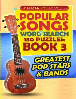 bokomslag Popular Songs Word Search 150 Puzzles: Book 3: Greatest Pop Stars & Bands