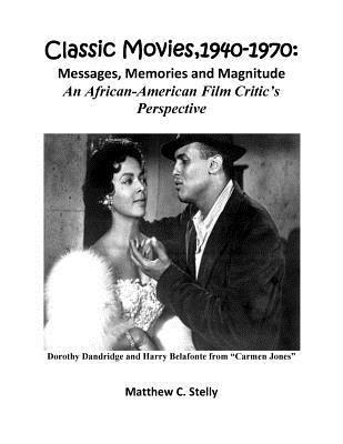 bokomslag Classic Movies, 1940-1970: Messages, Memories and Magnitude - An African-American Film Critic's Perspective