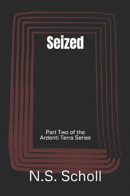 Seized: Part two of the Ardenti Terra Series 1