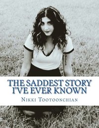 bokomslag The Saddest Story I've Ever Known: Collection of Poems