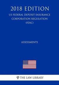 bokomslag Assessments (US Federal Deposit Insurance Corporation Regulation) (FDIC) (2018 Edition)