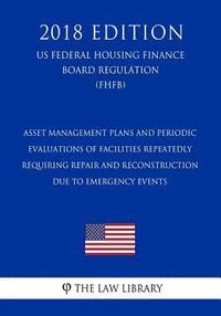 bokomslag Asset Management Plans and Periodic Evaluations of Facilities Repeatedly Requiring Repair and Reconstruction Due to Emergency Events (US Federal Highw