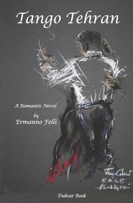 Tango Tehran: A Romantic Novel 1