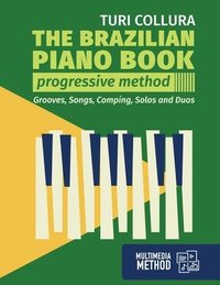 bokomslag The Brazilian piano book: Progressive method: Songs, grooves, piano solo and comping